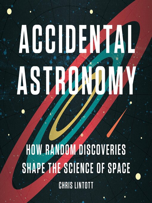 Title details for Accidental Astronomy by Chris Lintott - Available